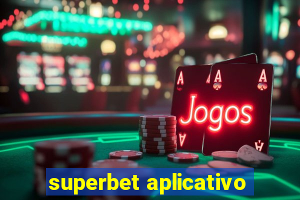 superbet aplicativo